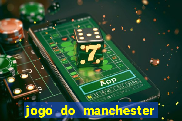 jogo do manchester united ao vivo futemax